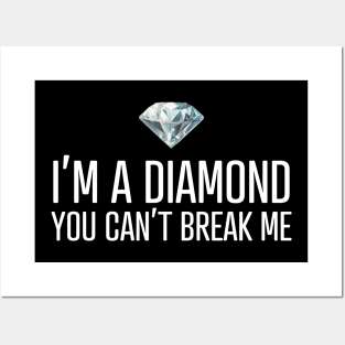 I'm a diamond you can't break me Posters and Art